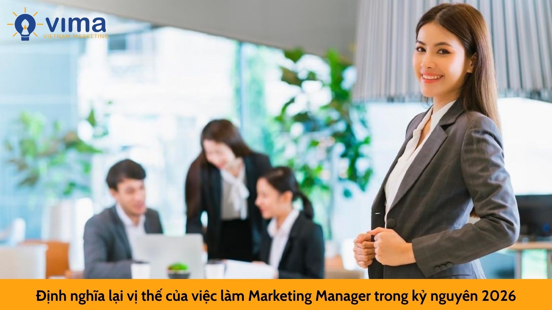 Định nghĩa lại vị thế của việc làm Marketing Manager trong kỷ nguyên 2026
